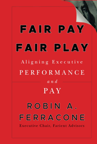 Fair Pay, Fair Play: Aligning Executive Performance and Pay