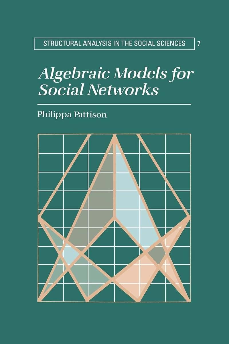 Algebraic Models for Social Networks (Structural Analysis in the Social Sciences, Series Number 7)