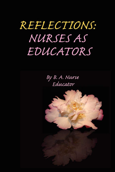 REFLECTIONS: NURSES AS EDUCATORS