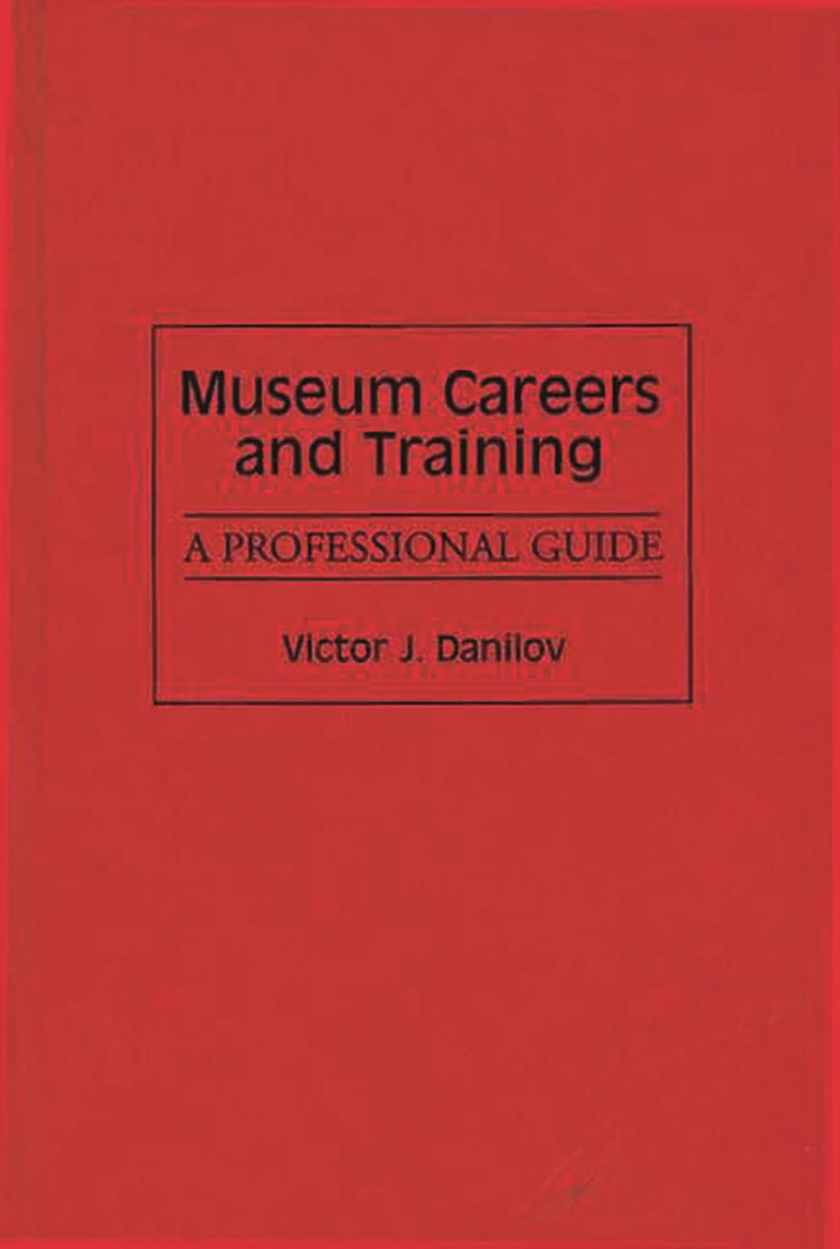 Museum Careers and Training: A Professional Guide