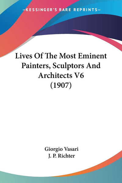 Lives Of The Most Eminent Painters, Sculptors And Architects V6 (1907)