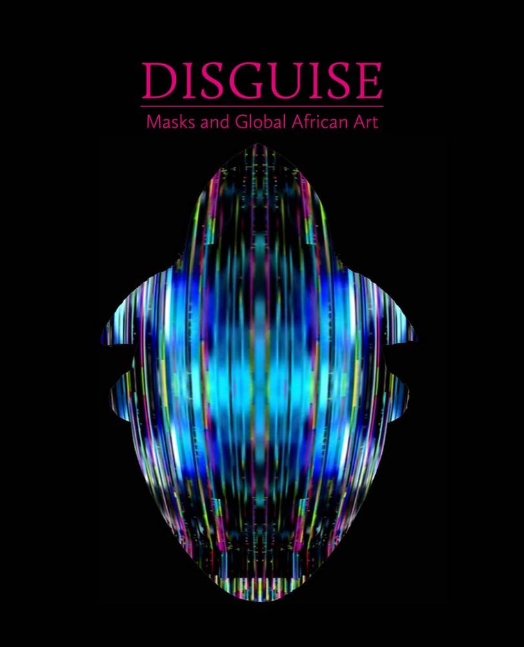 Disguise: Masks and Global African Art