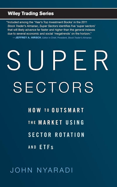 Super Sectors: How to Outsmart the Market Using Sector Rotation and ETFs