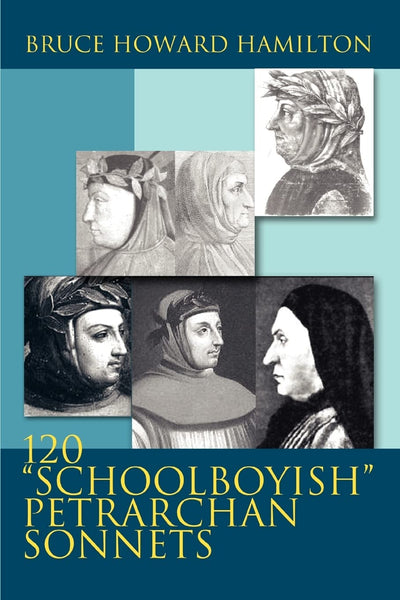 120 "SCHOOLBOYISH" PETRARCHAN SONNETS