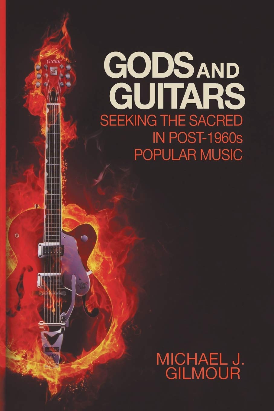 Gods and Guitars: Seeking the Sacred in Post-1960s Popular Music