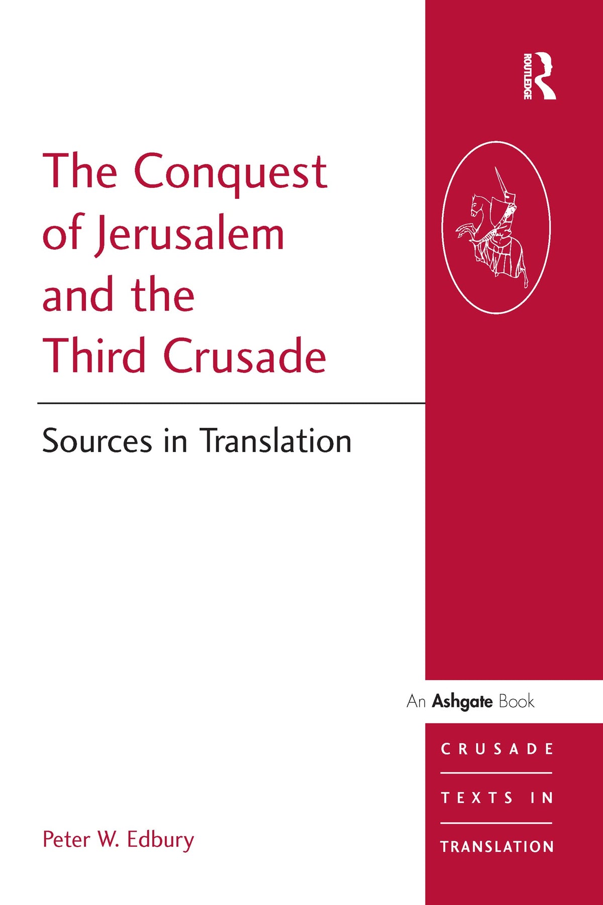 The Conquest of Jerusalem and the Third Crusade (Crusade Texts in Translation)