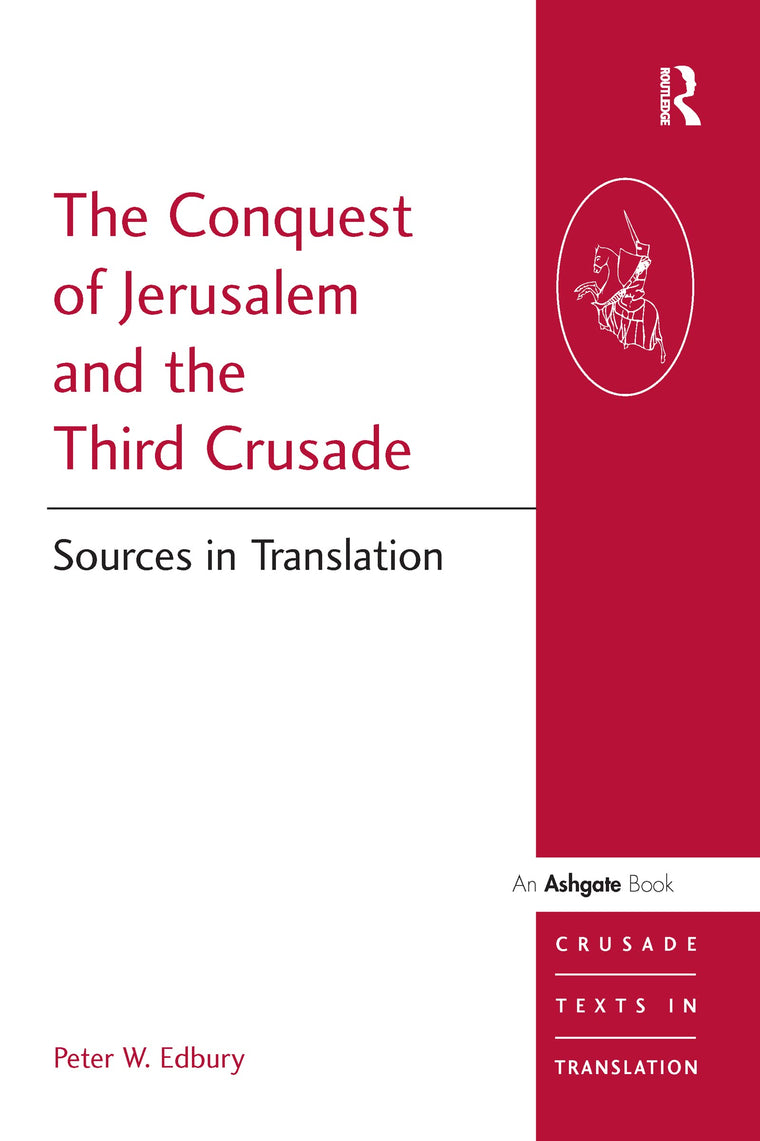 The Conquest of Jerusalem and the Third Crusade (Crusade Texts in Translation)