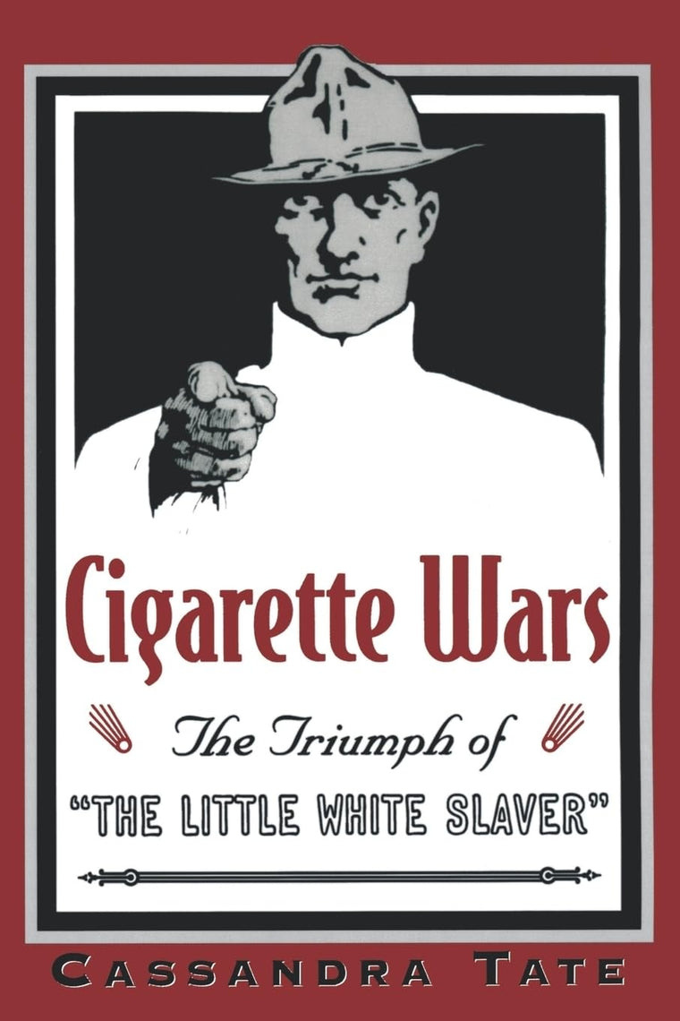 Cigarette Wars: The Triumph of "The Little White Slaver"