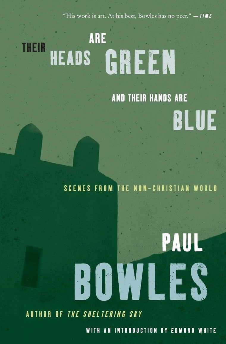 THEIR HEADS ARE GRN & THEIR by Paul Bowles