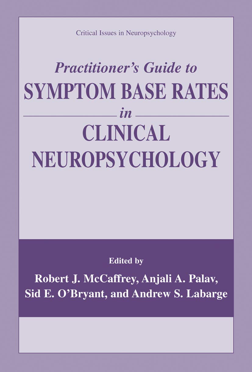 Practitioners Guide to Symptom Base Rates in Clinical Neuropsychology (Critical Issues in Neuropsychology)