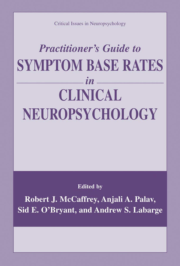 Practitioners Guide to Symptom Base Rates in Clinical Neuropsychology (Critical Issues in Neuropsychology)