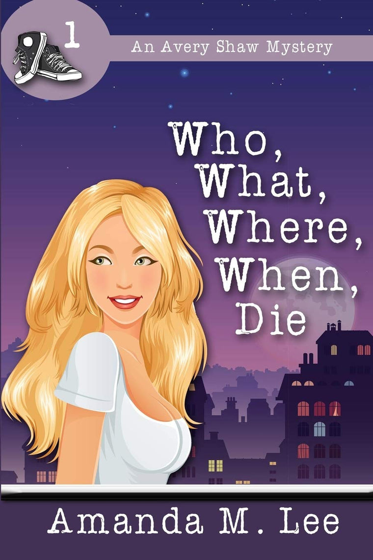 Who, What, Where, When, Die (An Avery Shaw Mystery) (Volume 1)