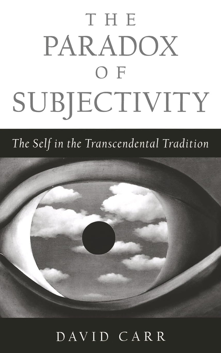 The Paradox of Subjectivity: The Self in the Transcendental Tradition