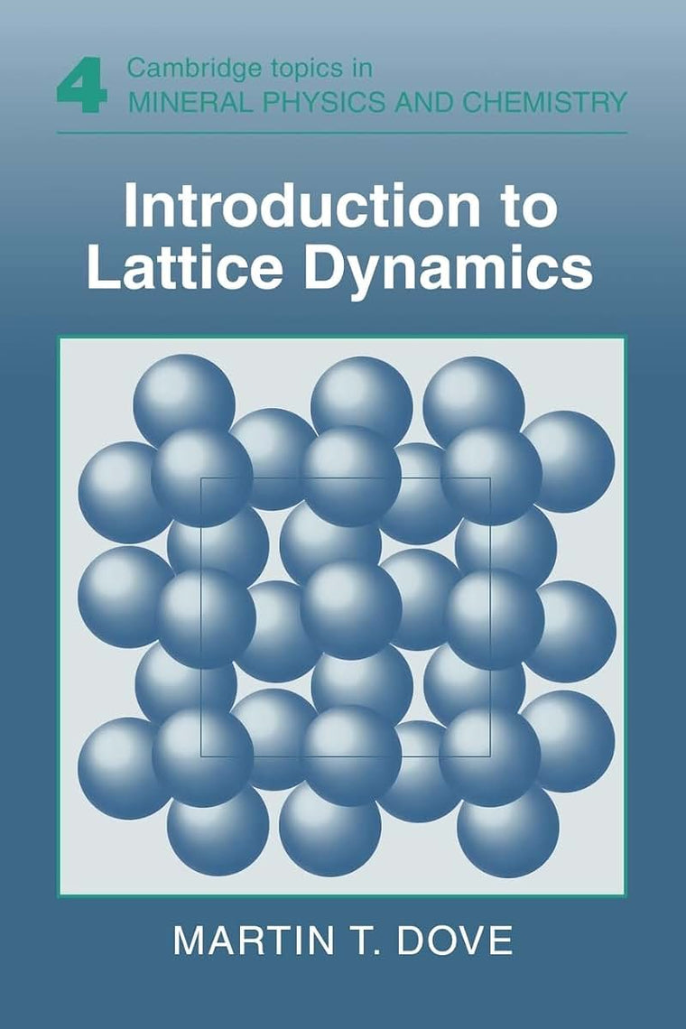 Introduction to Lattice Dynamics (Cambridge Topics in Mineral Physics and Chemistry, Series Number 4)
