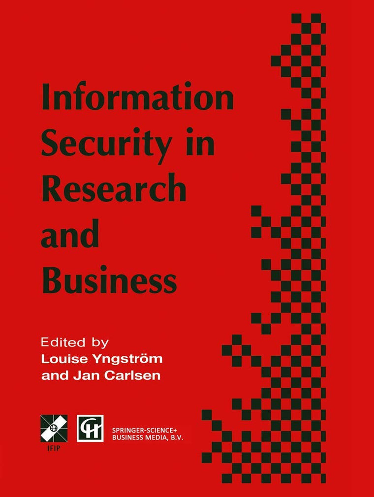 Information Security in Research and Business: Proceedings of the IFIP TC11 13th international conference on Information Security (SEC 97): 14-16 May ... in Information and Communication Technology)
