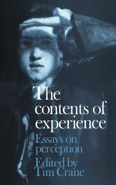 The Contents of Experience: Essays on Perception