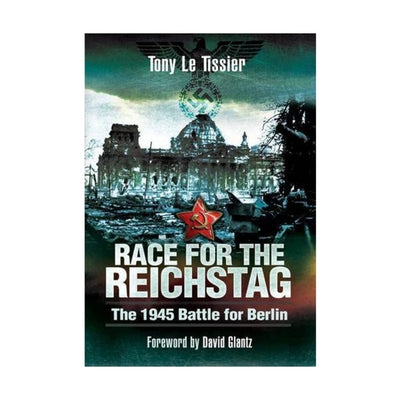 Race for the Reichstag: The 1945 Battle for Berlin