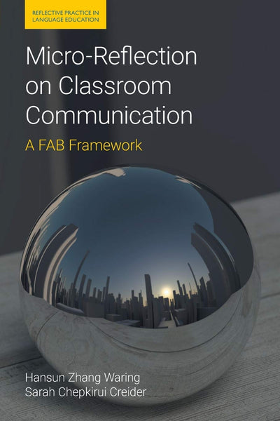 Micro-Reflection on Classroom Communication: A FAB Framework (Reflective Practice in Language Educaion)