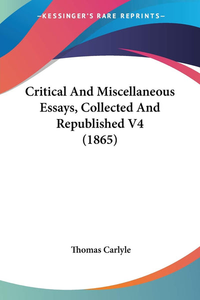 Critical And Miscellaneous Essays, Collected And Republished V4 (1865)