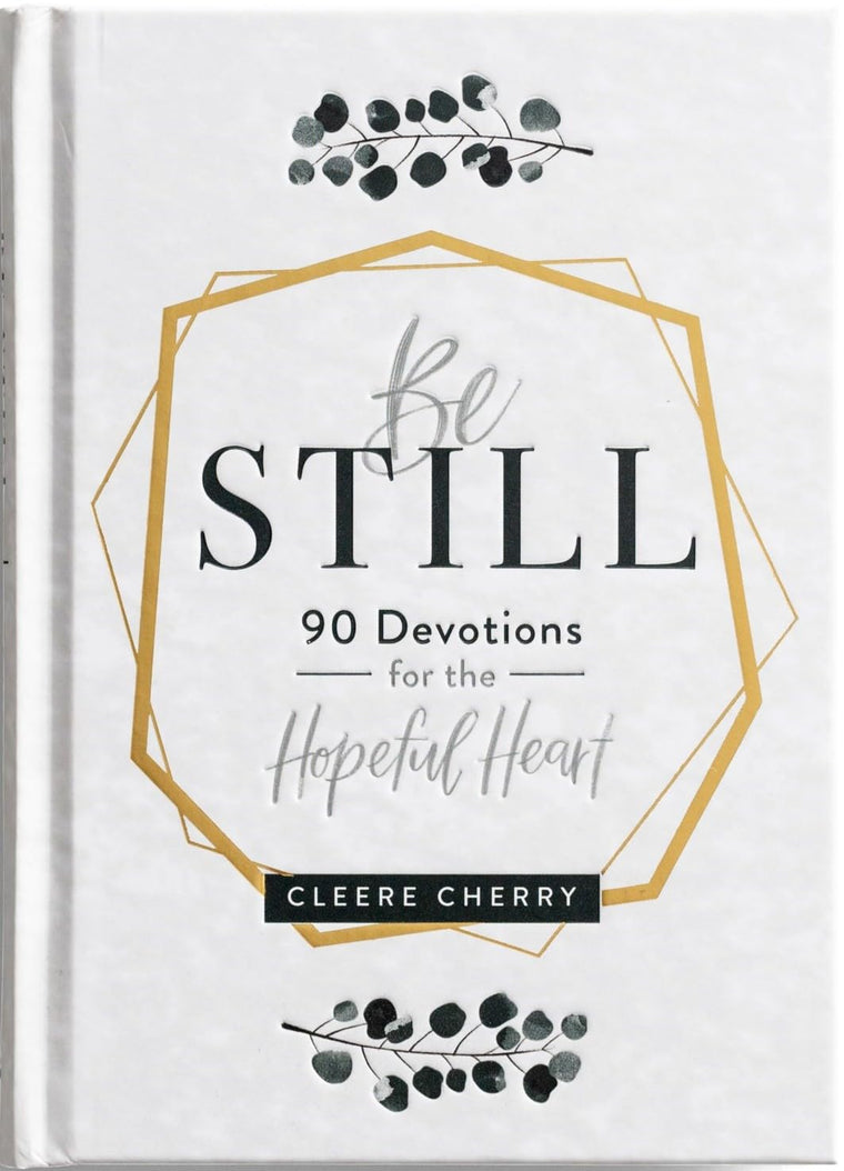 Be Still: 90 Devotions for the Hopeful Heart