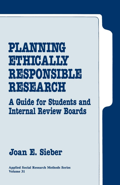 Planning Ethically Responsible Research: A Guide for Students and Internal Review Boards (Applied Social Research Methods)