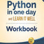 Python Workbook: Learn Python in one day and Learn It Well (Workbook with Questions, Solutions and Projects) (Learn Coding Fast Workbook)