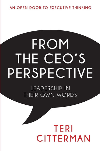 From the CEO's Perspective: Leadership In Their Own Words