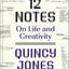 12 Notes: On Life and Creativity by Jones, Quincy