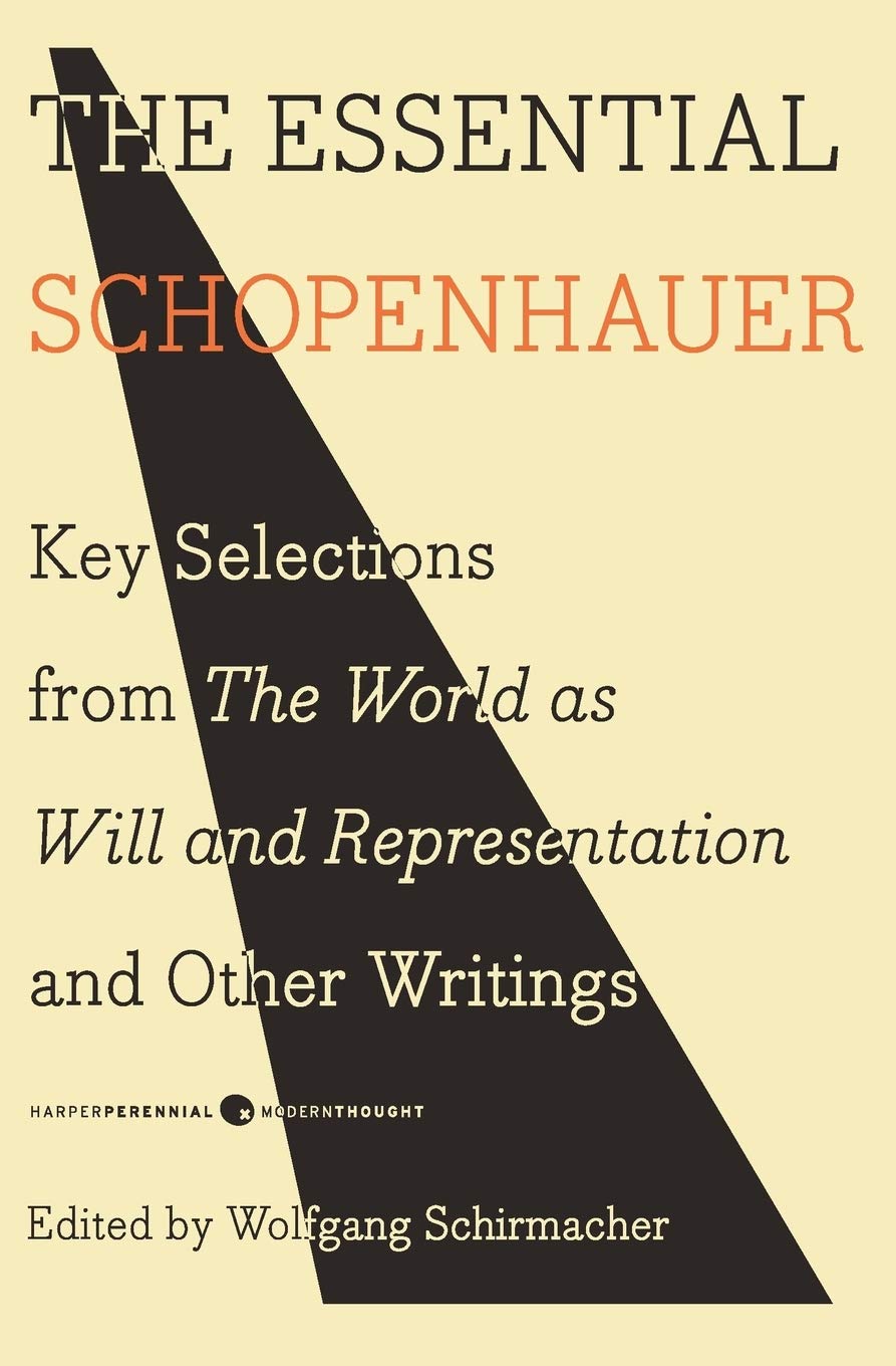 The Essential Schopenhauer: Key Selections from The World As Will and Representation and Other Writings (Harper Perennial Modern Thought, 33)