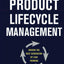 Product Lifecycle Management: Driving the Next Generation of