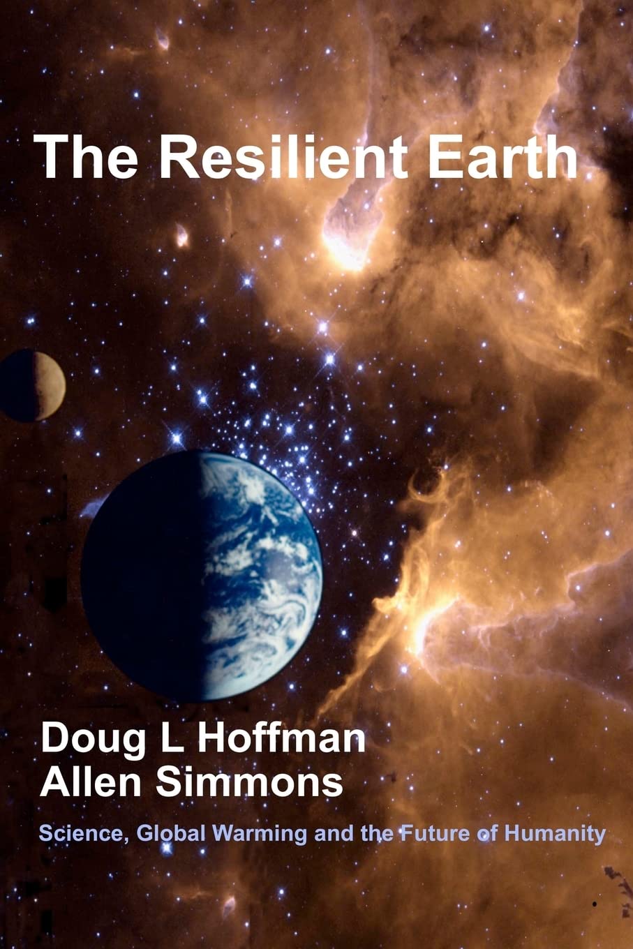 The Resilient Earth: Science, Global Warming and the Future