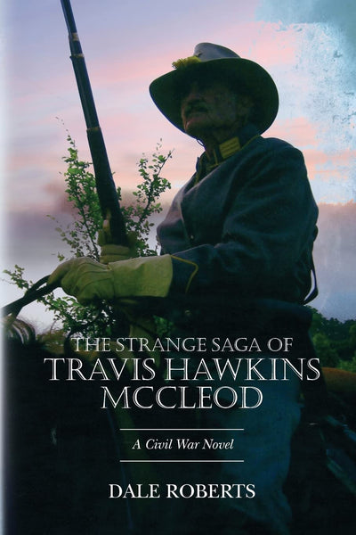 The Strange Saga of Travis Hawkins McCleod: A CIVIL WAR NOVEL