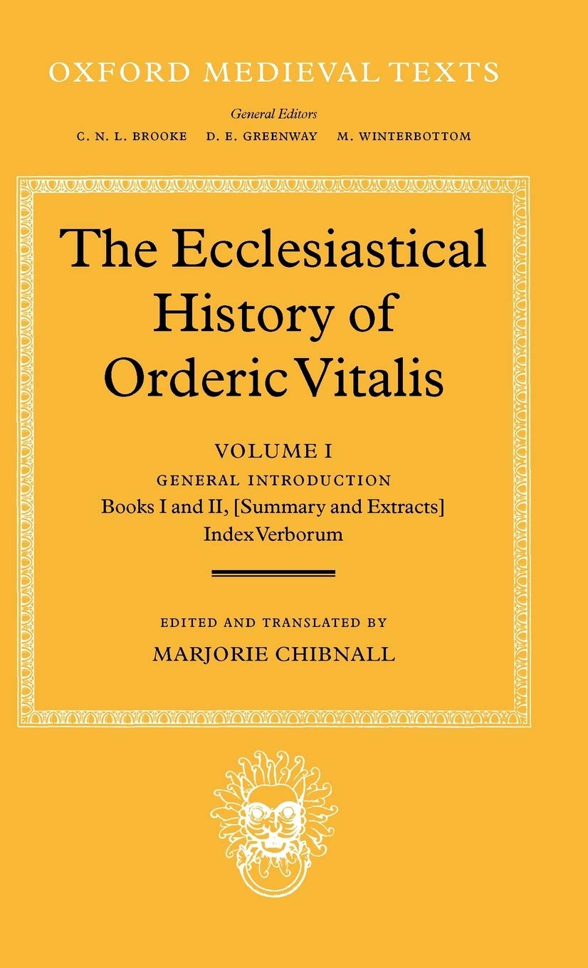 The Ecclesiastical History of Orderic Vital: Vol. 1. General Introduction, Books I and II (Summary and Extracts), Index Verborum (Oxford Medieval Texts)