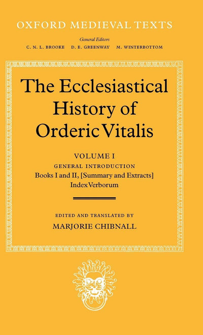 The Ecclesiastical History of Orderic Vital: Vol. 1. General Introduction, Books I and II (Summary and Extracts), Index Verborum (Oxford Medieval Texts)