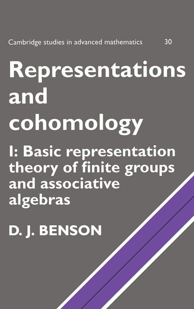 Representations and Cohomology: Volume 1, Basic Representation Theory of Finite Groups and Associative Algebras (Cambridge Studies in Advanced Mathematics, Series Number 30)