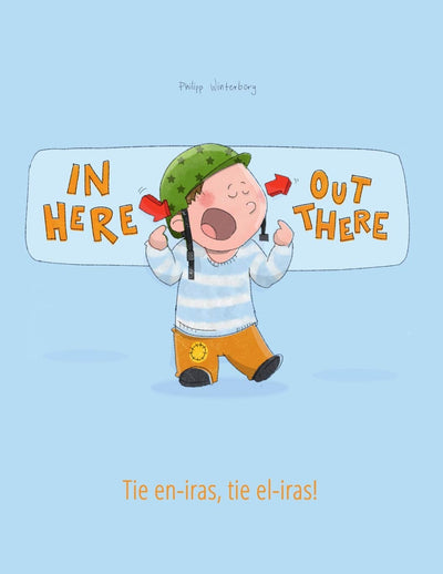 In here, out there! Tie en-iras, tie el-iras!: Children's Book English-Esperanto (Bilingual Edition/Dual Language) (Bilingual Books (English-Esperanto) by Philipp Winterberg)