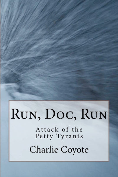Run, Doc, Run: Attack of the Petty Tyrants