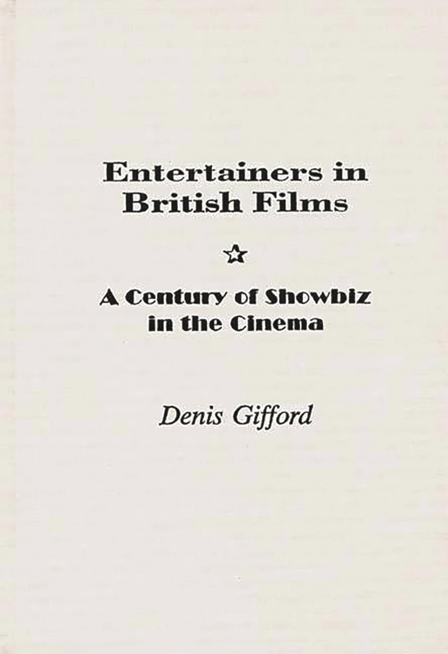 Entertainers in British Films: A Century of Showbiz in the Cinema