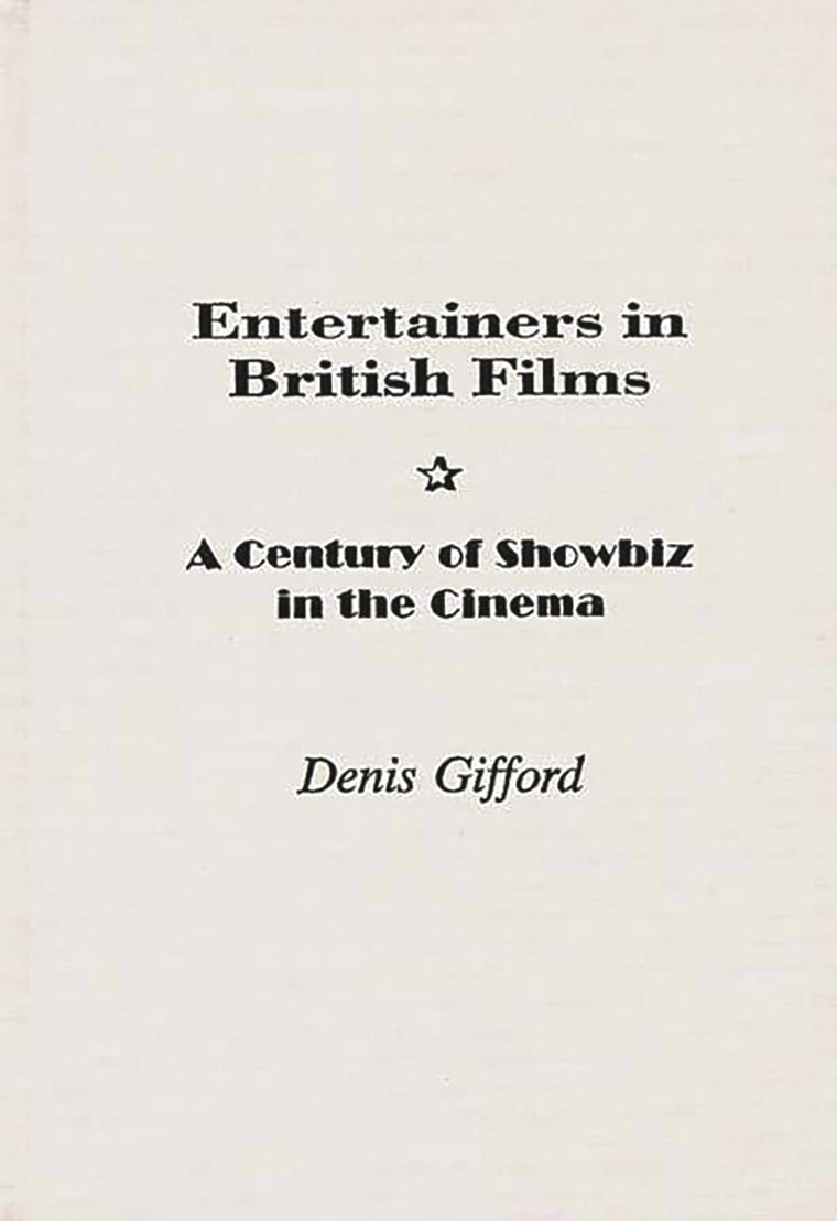 Entertainers in British Films: A Century of Showbiz in the Cinema