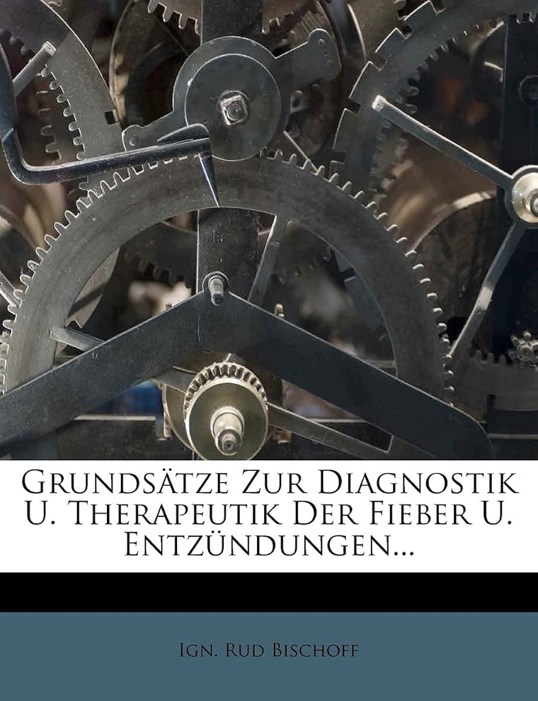 Grundstze Zur Diagnostik U. Therapeutik Der Fieber U. Entzndungen...