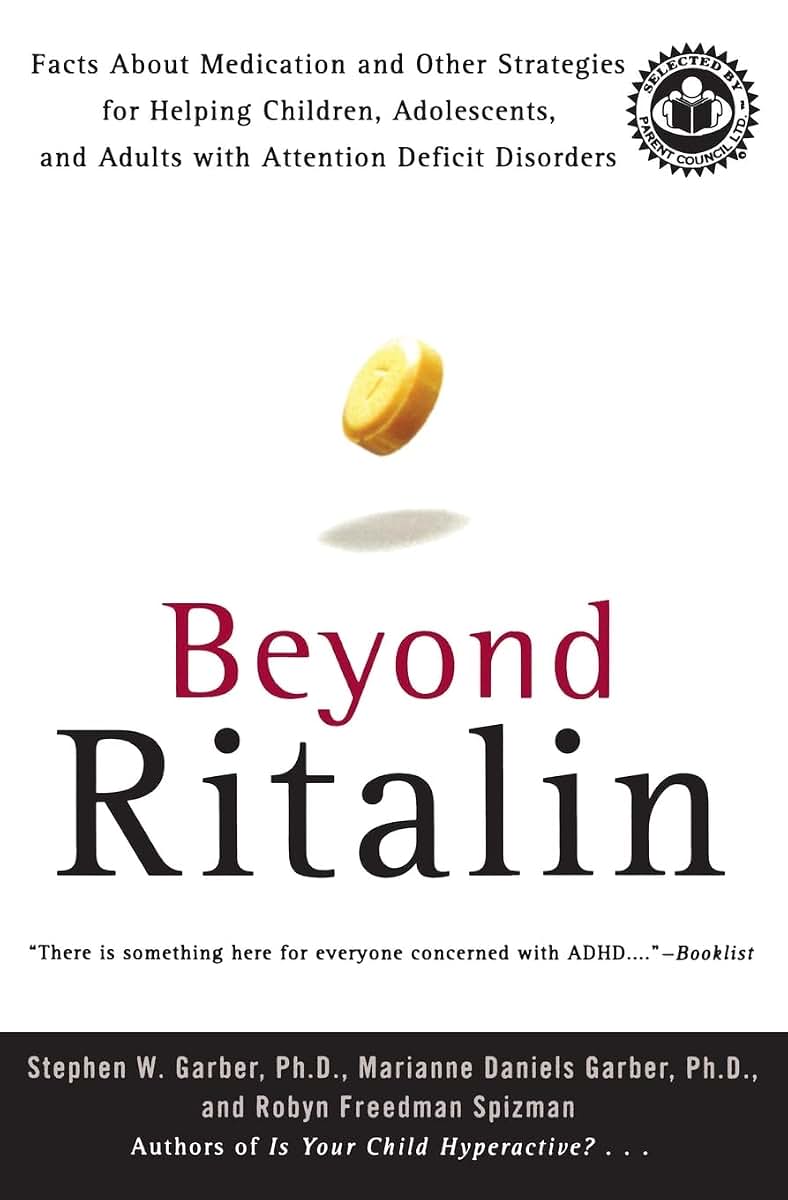 Beyond Ritalin: Facts About Medication and Other Strategies for Helping Children, Adolescents, and Adults with Attention Deficit Disorders