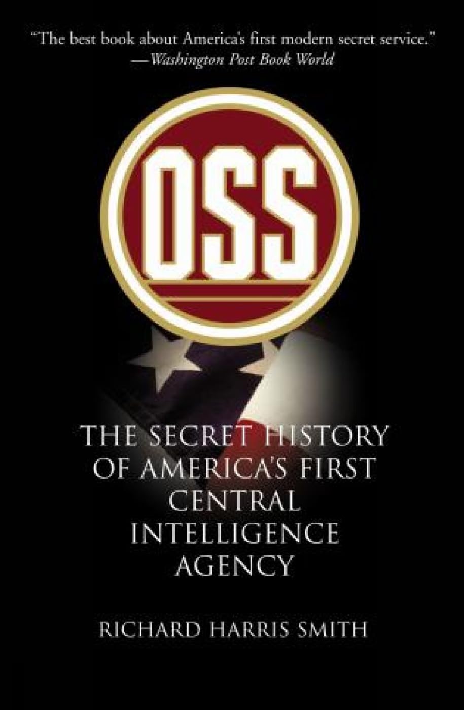 OSS: The Secret History Of America's First Central Intelligence Agency