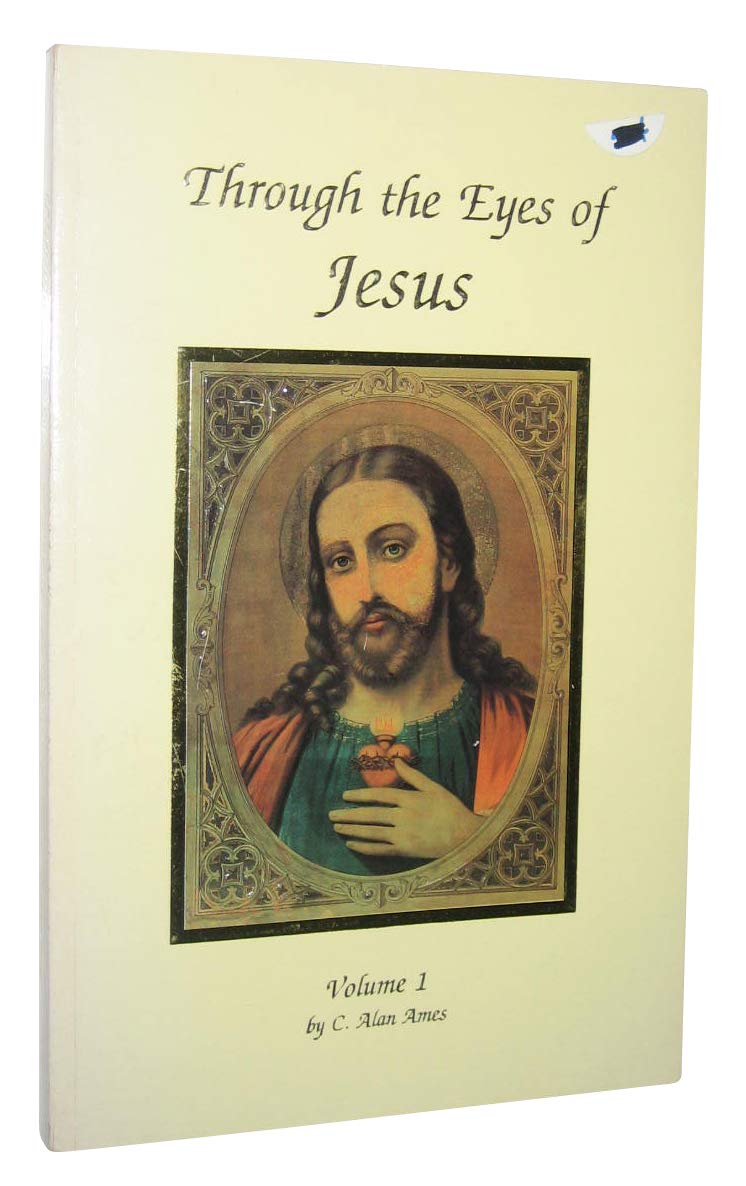 Through the Eyes of Jesus by C. Alan Ames