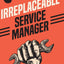 Irreplaceable Service Manager: 90 Day Road Map to Your Best Fixed-Op's Month Ever