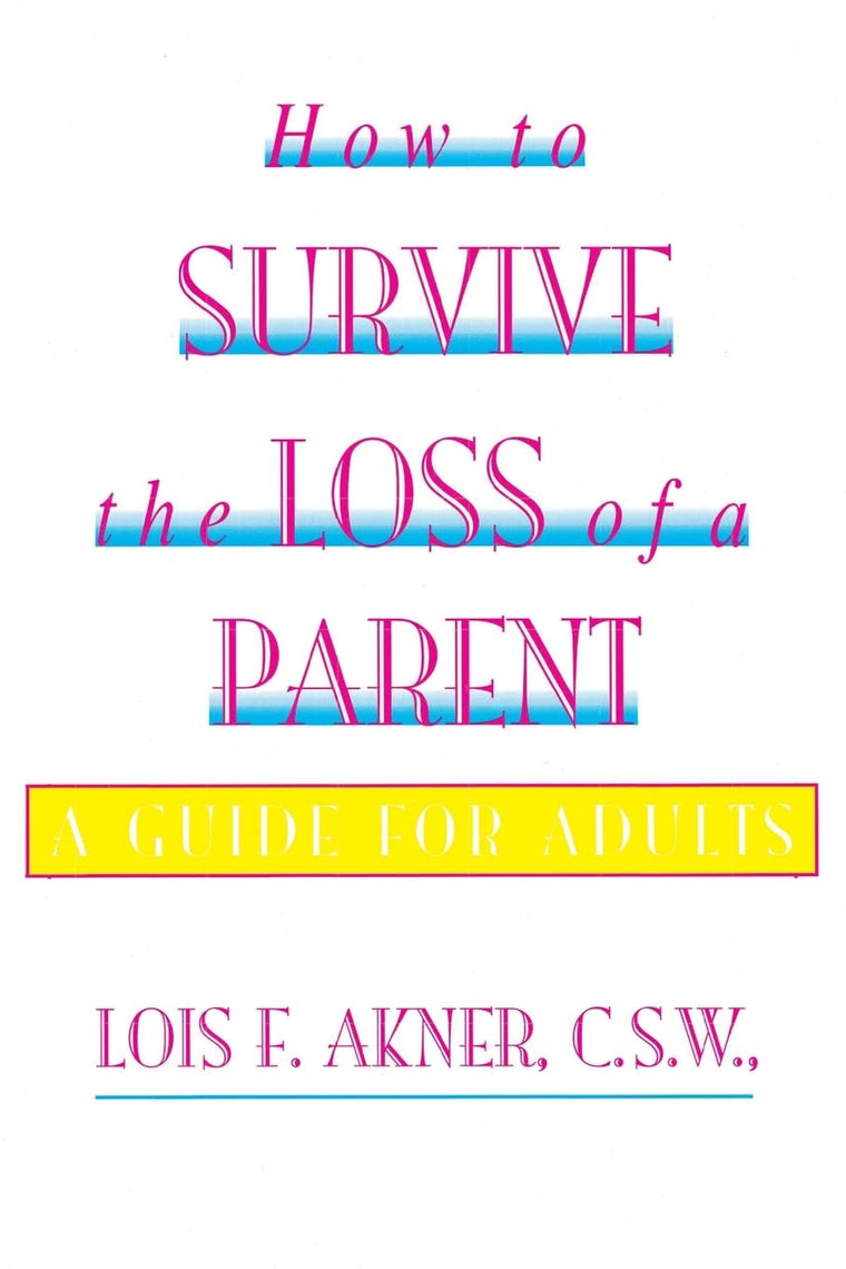 How to Survive the Loss of a Parent: A Guide For Adults