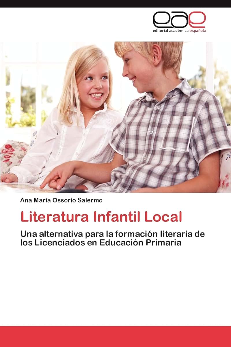Literatura Infantil Local: Una alternativa para la formación literaria de los Licenciados en Educación Primaria (Spanish Edition)