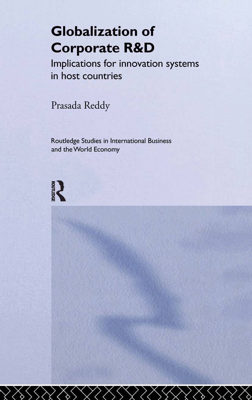 The Globalization of Corporate R & D: Implications for Innovation Systems in Host Countries (Routledge Studies in International Business and the World Economy)