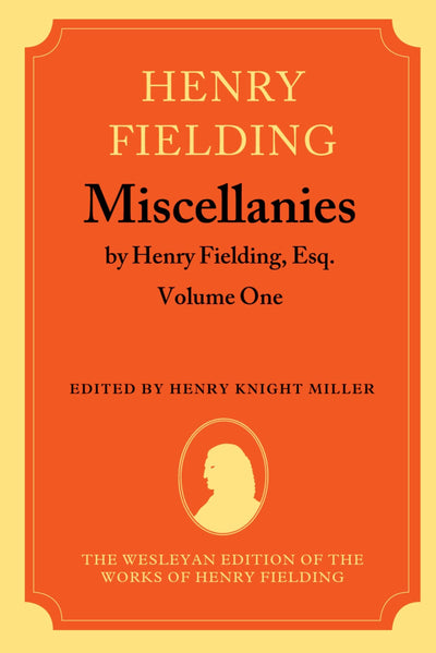 Miscellanies by Henry Fielding, Esq: Volume One (The ^AWesleyan Edition of the Works of Henry Fielding)
