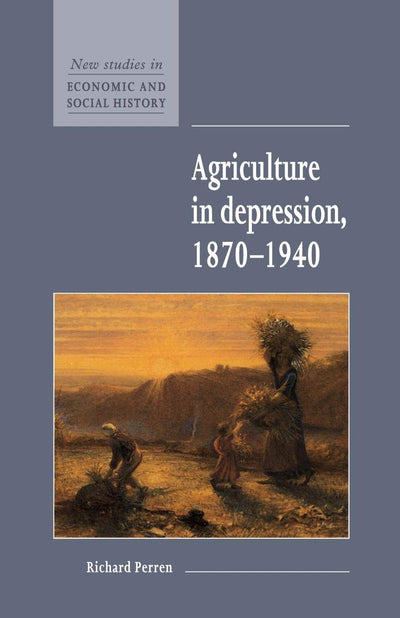 Agriculture in Depression 1870-1940 (New Studies in Economic and Social History, Series Number 26)