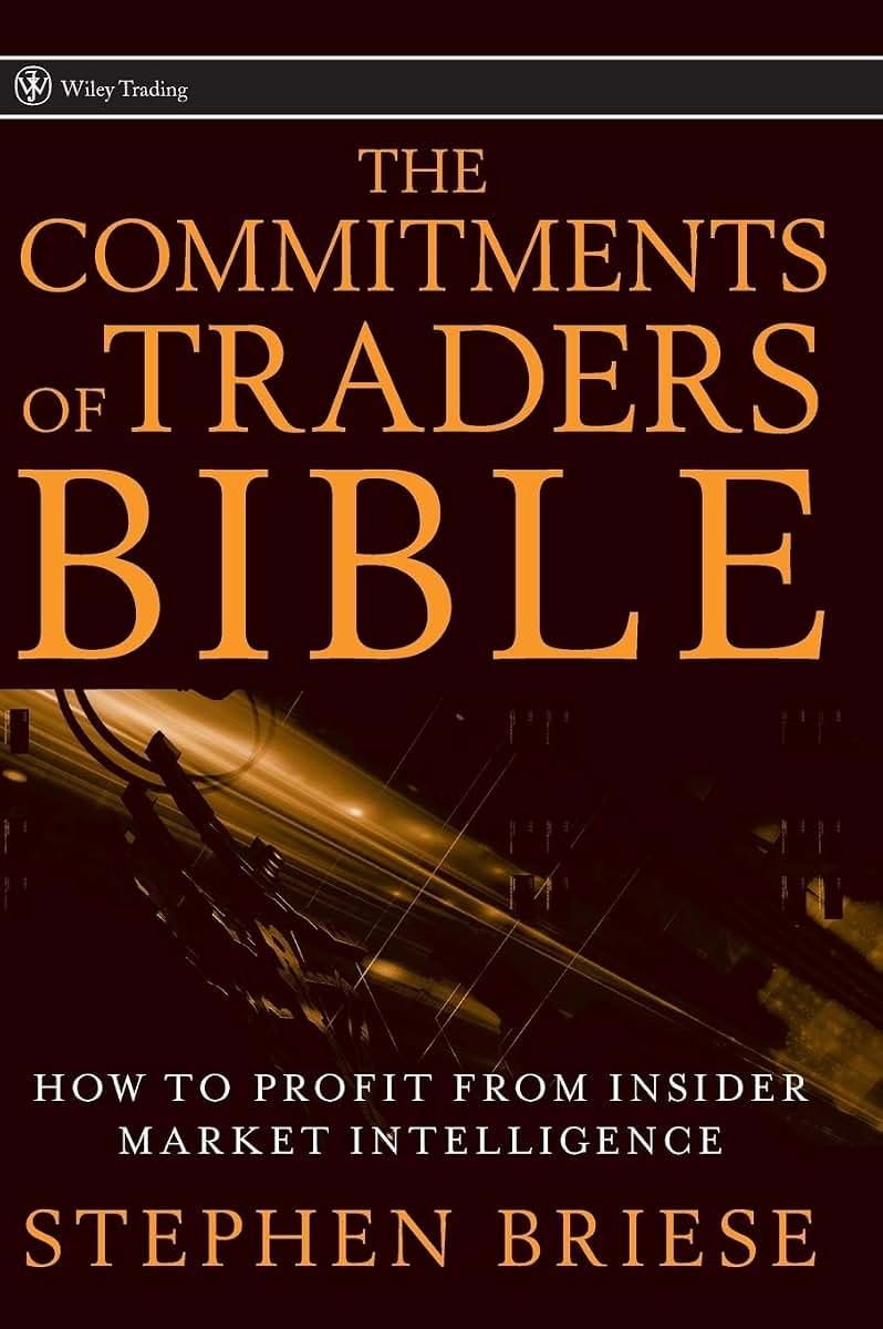 The Commitments of Traders Bible: How To Profit from Insider Market Intelligence